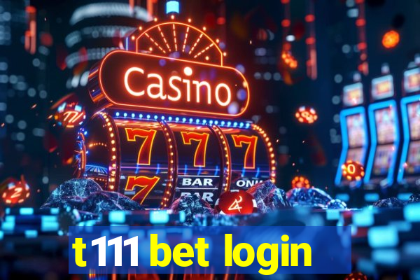 t111 bet login